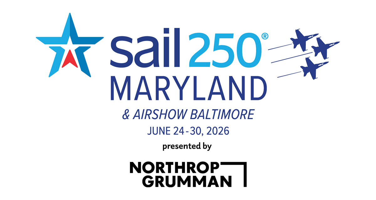 SAIL250® Maryland and Airshow Baltimore, June 24-30, 2026. Presented by Northrop Grumman